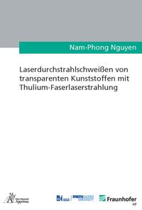 Vorderes Coverbild Laserdurchstrahlschweißen von transparenten Kunststoffen mit Thulium-Faserlaserstrahlung