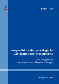 Vorderes Coverbild Ausgewählte kulturgenealogische Mythentropologien in progress