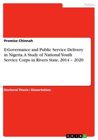 Vorderes Coverbild E-Governance and Public Service Delivery in Nigeria. A Study of National Youth Service Corps in Rivers State, 2014 – 2020