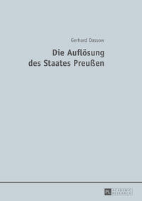 Vorderes Coverbild Die Auflösung des Staates Preußen
