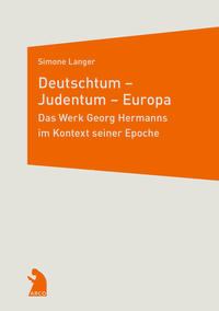 Vorderes Coverbild Deutschtum – Judentum – Europa. Das Werk Georg Hermanns im Kontext seiner Epoche