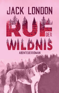 Vorderes Coverbild Ruf der Wildnis. Jack London. Abenteuerroman