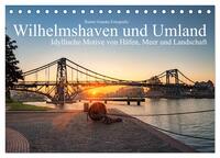 Vorderes Coverbild Wilhelmshaven und Umland - Idyllische Motive von Häfen, Meer und Landschaft (Tischkalender 2026 DIN A5 quer), CALVENDO Monatskalender