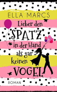 Vorderes Coverbild Lieber den Spatz in der Hand als gar keinen Vogel