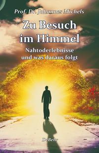 Vorderes Coverbild Zu Besuch im Himmel - Nahtoderlebnisse und was daraus folgt - Erweitere Neuausgabe