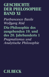 Vorderes Coverbild Geschichte der Philosophie Bd. 11: Die Philosophie des ausgehenden 19. und des 20. Jahrhunderts 1: Pragmatismus und analytische Philosophie