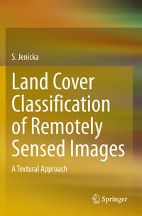 Vorderes Coverbild Land Cover Classification of Remotely Sensed Images