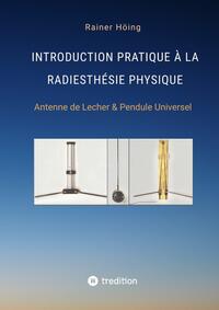 Vorderes Coverbild Introduction Pratique à la Radiesthésie Physique