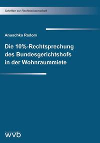 Vorderes Coverbild Die 10%-Rechtsprechung des Bundesgerichtshofs in der Wohnraummiete