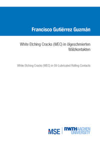 Vorderes Coverbild White Etching Cracks (WEC) in ölgeschmierten Wälzkontakten