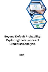 Vorderes Coverbild Beyond Default Probability: Exploring the Nuances of Credit Risk Analysis
