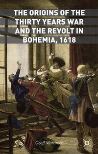 Vorderes Coverbild The Origins of the Thirty Years War and the Revolt in Bohemia, 1618