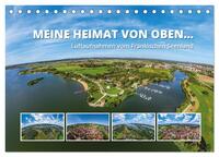 Vorderes Coverbild Meine Heimat von oben ... Luftaufnahmen vom Fränkischen Seenland (Tischkalender 2025 DIN A5 quer), CALVENDO Monatskalender