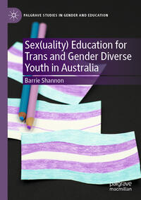 Vorderes Coverbild Sex(uality) Education for Trans and Gender Diverse Youth in Australia