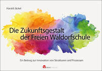 Vorderes Coverbild Die Zukunftsgestalt der Freien Waldorfschule