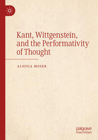 Vorderes Coverbild Kant, Wittgenstein, and the Performativity of Thought