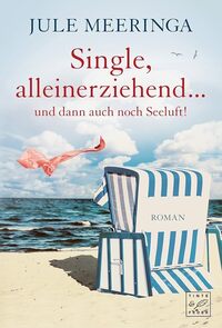 Vorderes Coverbild Single, alleinerziehend ... und dann auch noch Seeluft!