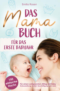 Vorderes Coverbild Das Mama-Buch für das erste Babyjahr | 150 einfache Hacks für einen entspannten Alltag mit Baby
