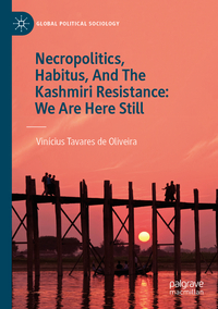 Vorderes Coverbild Necropolitics, Habitus, And The Kashmiri Resistance: We Are Here Still