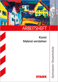 Vorderes Coverbild STARK Kunst Oberstufe - Arbeitsheft mit Lösungen - Malerei verstehen