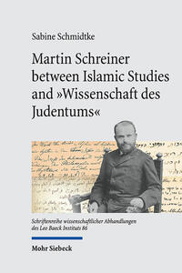 Vorderes Coverbild Martin Schreiner between Islamic Studies and "Wissenschaft des Judentums"