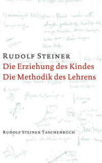 Vorderes Coverbild Die Erziehung des Kindes vom Gesichtspunkte der Geisteswissenschaft / Die Methodik des Lehrens und die Lebensbedingungen des Erziehens