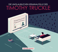 Vorderes Coverbild „Die unglaublichen Kriminalfälle des Timothy Truckle“