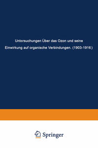Vorderes Coverbild Untersuchungen Über das Ozon und Seine Einwirkung auf Organische Verbindungen (1903–1916)