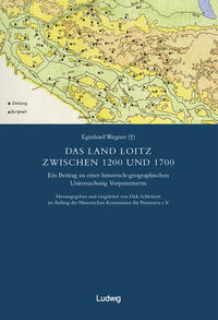 Vorderes Coverbild Die schwedische Landesaufnahme von Vorpommern 1692–1709 / Das Land Loitz zwischen 1200 und 1700.