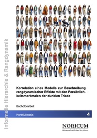 Vorderes Coverbild Korrelation eines Modells zur Beschreibung rangdynamischer Effekte mit den Persönlichkeitsmerkmalen der Dunklen Triade