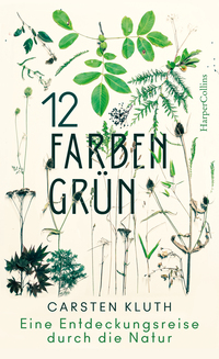 Vorderes Coverbild 12 Farben Grün. Eine Entdeckungsreise durch die Natur