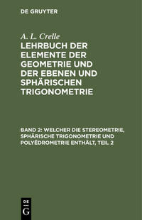 Vorderes Coverbild A. L. Crelle: Lehrbuch der Elemente der Geometrie und der ebenen... / Welcher die Stereometrie, sphärische Trigonometrie und Polyëdrometrie enthält, Teil 2