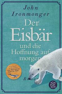 Vorderes Coverbild Der Eisbär und die Hoffnung auf morgen
