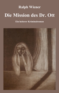 Vorderes Coverbild Die Mission des Dr. Ott