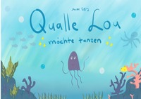 Vorderes Coverbild Qualle Lou möchte tanzen