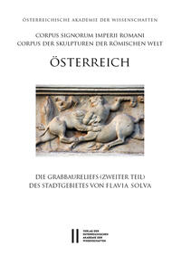 Vorderes Coverbild Die Grabbaureliefs (zweiter Teil) des Stadtgebietes von Flavia Solva