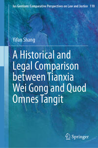 Vorderes Coverbild A Historical and Legal Comparison between Tianxia Wei Gong and Quod Omnes Tangit