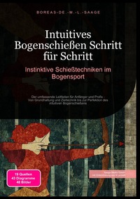 Vorderes Coverbild Bogenschießen (DE) / Intuitives Bogenschießen Schritt für Schritt: Instinktive Schießtechniken im Bogensport
