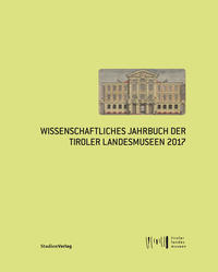 Vorderes Coverbild Wissenschaftliches Jahrbuch der Tiroler Landesmuseen 2017