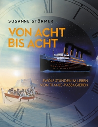 Vorderes Coverbild Von acht bis acht. Zwölf Stunden im Leben von Titanic-Passagieren