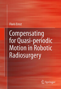 Vorderes Coverbild Compensating for Quasi-periodic Motion in Robotic Radiosurgery