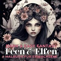 Vorderes Coverbild Feen und Elfen Malbuch für Erwachsene Dark & Easy Fantasy Entspannung und Stressabbau Portrait Ausmalbuch Geschenk Frauen Teenager Jugendliche - Weihnachten, Wichteln, Adventzeit, Winterzeit, Nikolaus