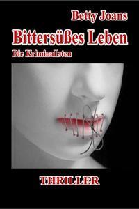 Vorderes Coverbild Bittersüßes Leben - Die Kriminalisten - Thriller