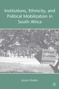 Vorderes Coverbild Institutions, Ethnicity, and Political Mobilization in South Africa