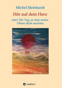 Vorderes Coverbild Hör auf dein Herz oder: Der Tag, an dem meine Ohren dicht machten