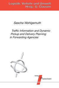 Vorderes Coverbild Traffic Information and Dynamic Pickup and Delivery Planning in Forwarding Agencies