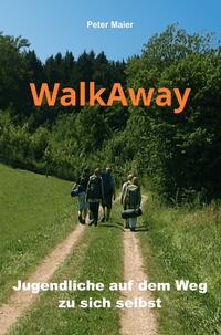 Vorderes Coverbild WalkAway - Jugendliche auf dem Weg zu sich selbst