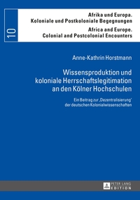 Vorderes Coverbild Wissensproduktion und koloniale Herrschaftslegitimation an den Kölner Hochschulen