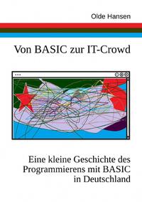 Vorderes Coverbild Von BASIC zur IT-Crowd. Eine kleine Geschichte des Programmierens mit BASIC in Deutschland.