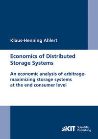 Vorderes Coverbild Economics of distributed storage systems : an economic analysis of arbitrage-maximizing storage systems at the end consumer level